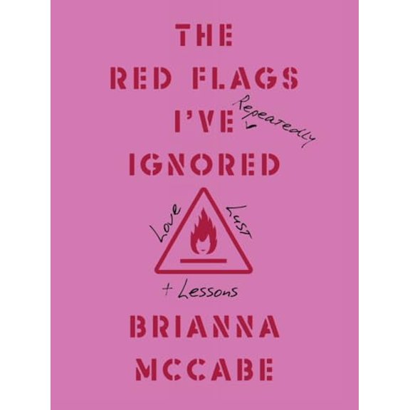 Pre-Owned The Red Flags I've Repeatedly Ignored: Love, Lust, + Lessons, 9781737316374, 1737316374, Hardcover, First Edition edition