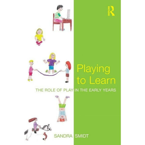 Playing to Learn: The role of play in the early years, (Paperback)