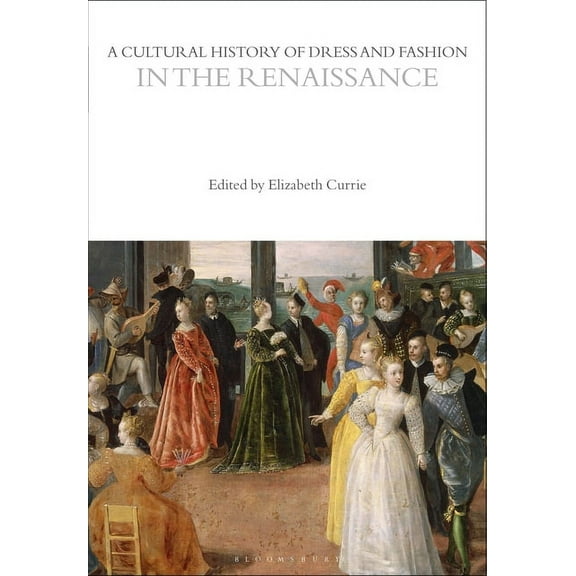 Cultural Histories: A Cultural History of Dress and Fashion in the Renaissance (Paperback)