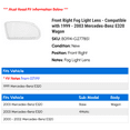 thumbnail image 2 of Front Right Fog Light Lens - Compatible with 1999 - 2003 Mercedes-Benz E320 Wagon 2000 2001 2002, 2 of 2