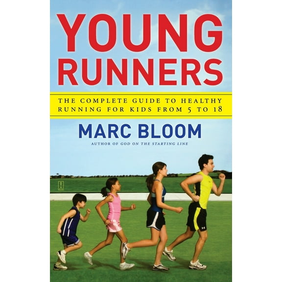 Young Runners: The Complete Guide to Healthy Running for Kids from 5 to 18, (Paperback)
