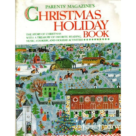Pre-Owned Parents' Magazine's Christmas Holiday Book: The Story of Christmas with a Treasury of Favorite Reading, Music, Cookery, and Holiday Activities (Hardcover) 081930557X 9780819305572