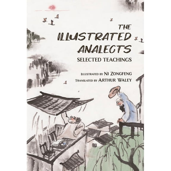 The Illustrated Analects: Selected Teachings, (Hardcover)