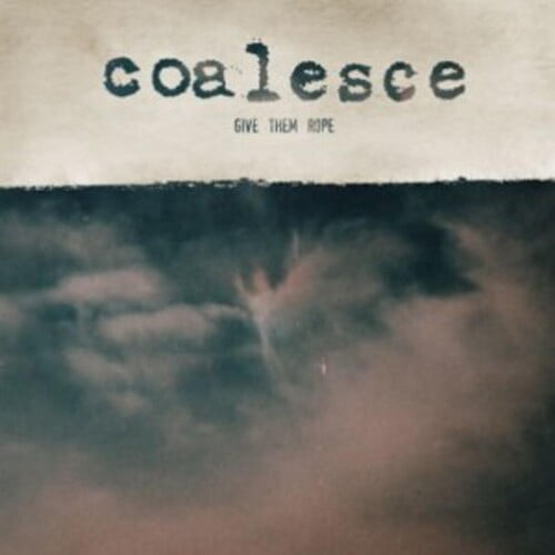 Coalesce - Give Them Rope - Music & Performance - CD