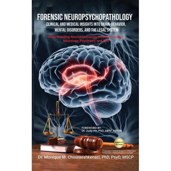 Forensic Neuropsychopathology: Clinical and Medical Insights into Brain-Behavior, Mental Disorders, and the Legal System, (Hardcover)