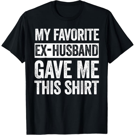 Playful Comfort Tee - My Favorite Ex-Husband Gave Me This Shirt Funny Ex-Wife T-Shirt