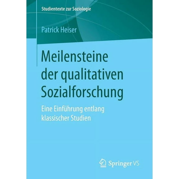 Studientexte Zur Soziologie: Meilensteine Der Qualitativen Sozialforschung: Eine Einführung Entlang Klassischer Studien (Paperback)