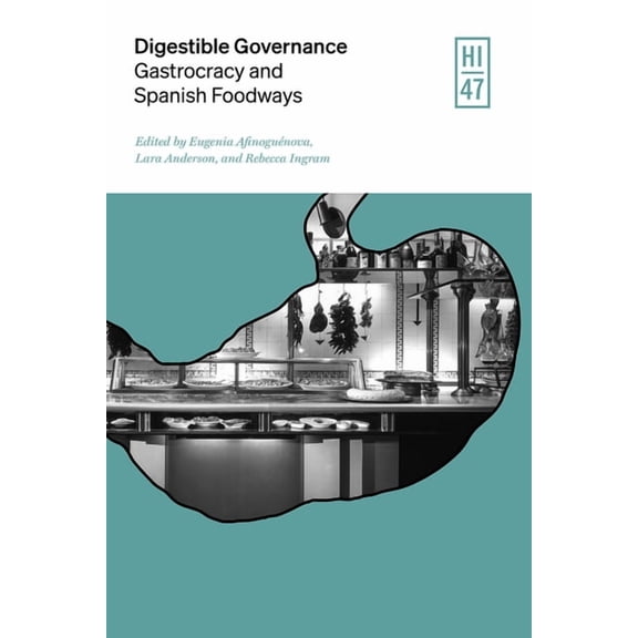 Hispanic Issue Digestible Governance: Gastrocracy and Spanish Foodways, (Paperback)