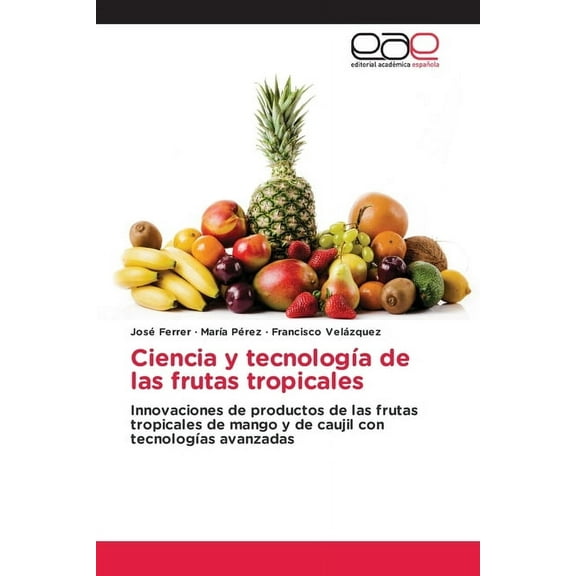 Ciencia y tecnología de las frutas tropicales, (Paperback)