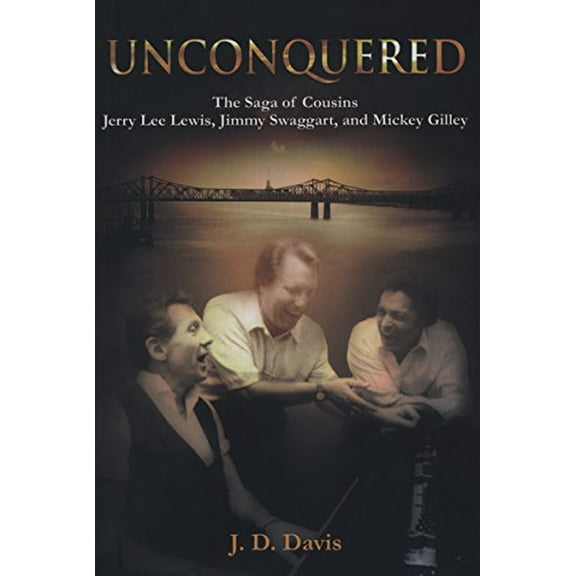 Pre-Owned Unconquered: The Saga of Cousins Jerry Lee Lewis, Jimmy Swaggart, and Mickey Gilley (Hardcover) 1612540414 9781612540412