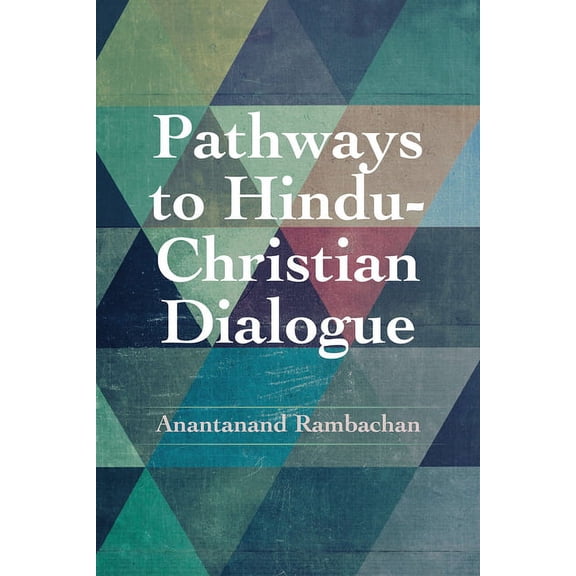 Pathways to Hindu-Christian Dialogue, (Paperback)