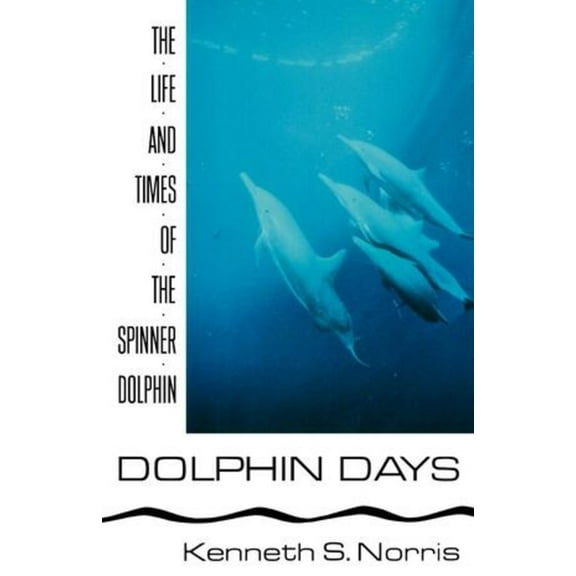 Dolphin Days: The Life and Times of the Spinner Dolphin, (Paperback)