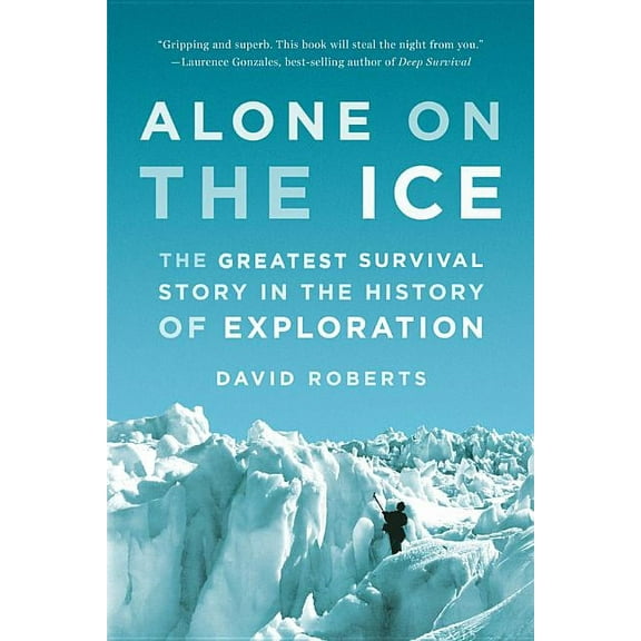 Alone on the Ice: The Greatest Survival Story in the History of Exploration, (Paperback)