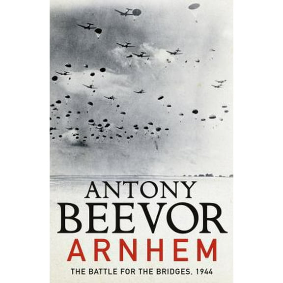 Pre-Owned Arnhem: The Battle for the Bridges, 1944: Perfect for Father's Day? (Hardcover) 0670918660 9780670918669