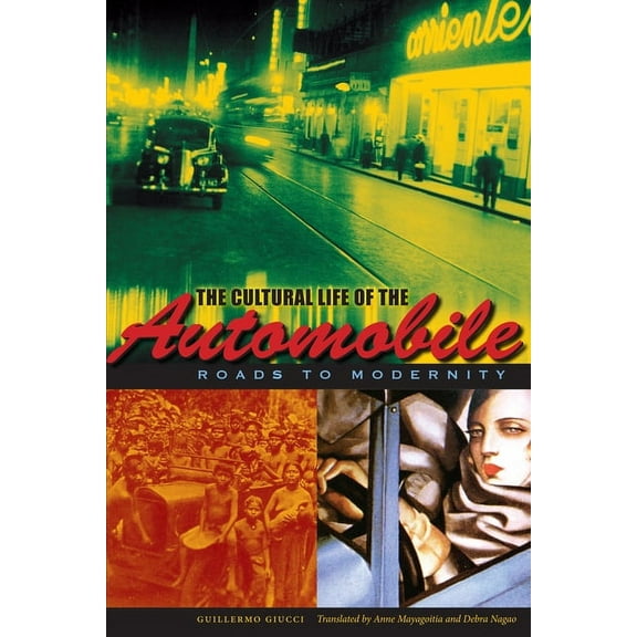 Llilas Translations from Latin America The Cultural Life of the Automobile: Roads to Modernity, (Paperback)