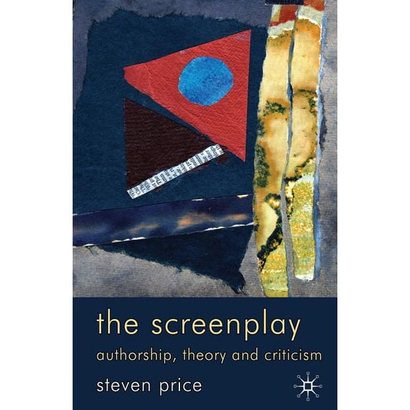 The Screenplay: Authorship, Theory and Criticism, (Paperback)