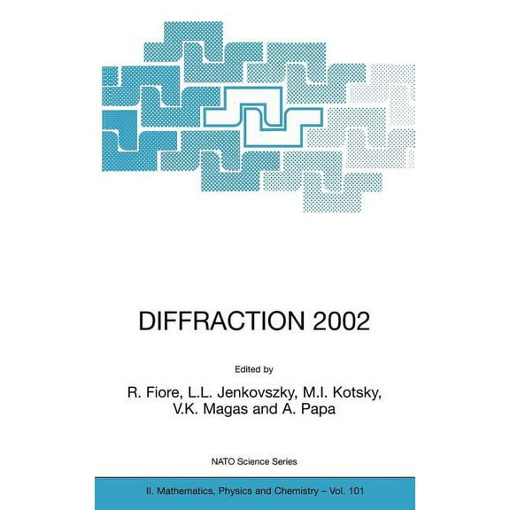 NATO Science Series II: Mathematics, Phy Diffraction 2002: Interpretation of the New Diffractive Phenomena in Quantum Chromodynamics and in the S-Matrix Theory, Book 101, (Hardcover)