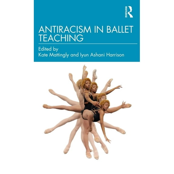 Antiracism in Ballet Teaching, (Paperback)