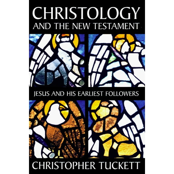 Christology and the New Testament: Jesus and His Earliest Followers (Paperback)