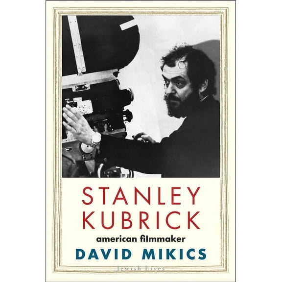 Jewish Lives Stanley Kubrick: American Filmmaker, (Hardcover)