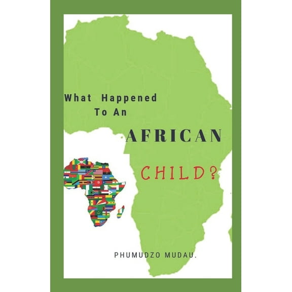 What Happened to an African Child? : Africa Rise (Paperback)