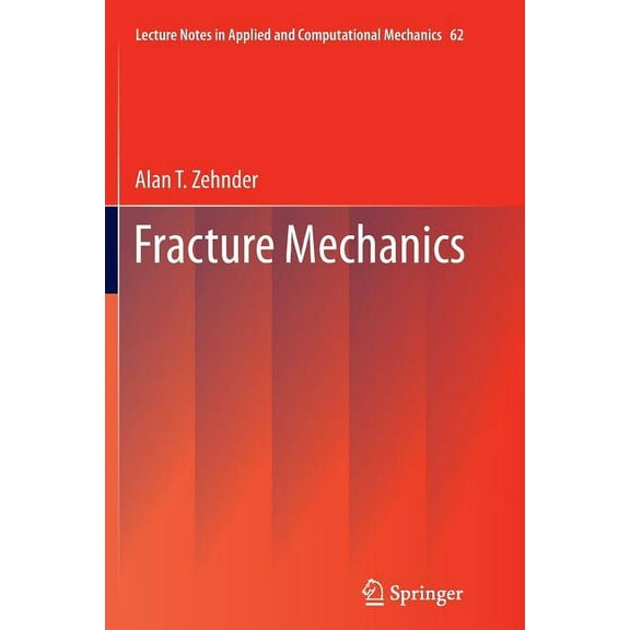 Lecture Notes in Applied and Computation Fracture Mechanics, Book 62, (Paperback)