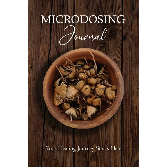 Medicinal Mushrooms Microdosing Journal: Psilocybin Mushroom (Magic Mushroom) Version. Your Healing Journey Starts Here: Amanita Muscaria (F, (Paperback)