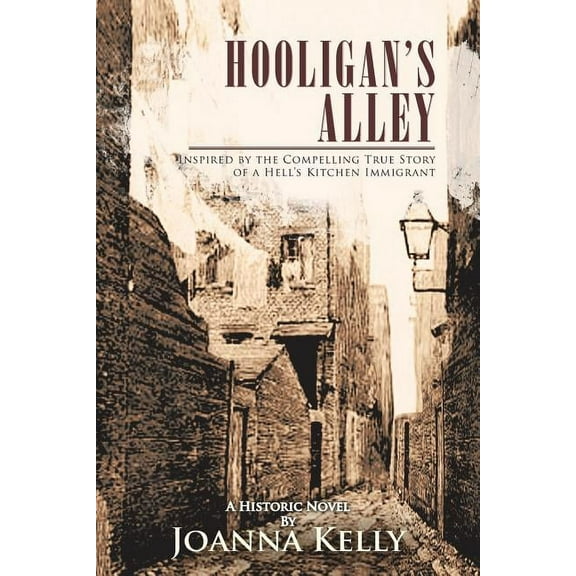 Hooligan's Alley: Inspired by the Compelling True Story of a Hell's Kitchen Immigrant, (Paperback)