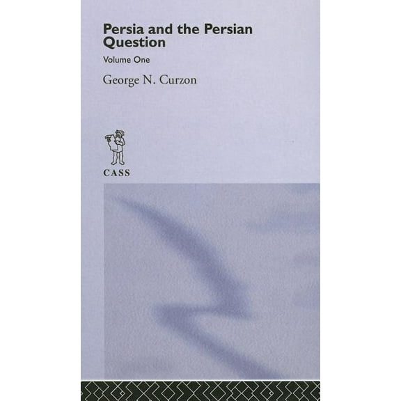 Persia and the Persian Question: Volume One, (Hardcover)