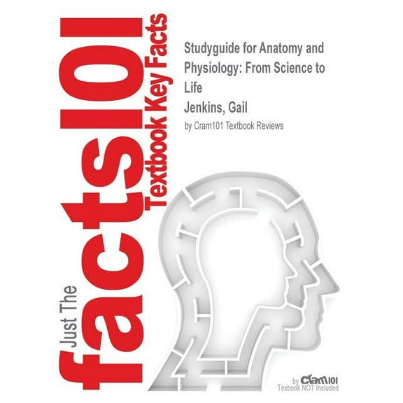 Studyguide for Anatomy and Physiology: From Science to Life by Jenkins, Gail, ISBN 9781118129203 (Paperback)