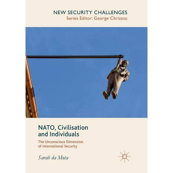 New Security Challenges Nato, Civilisation and Individuals: The Unconscious Dimension of International Security, (Paperback)