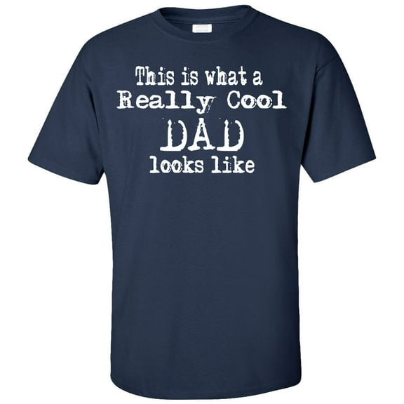 This Is What A Really Cool Dad Looks Like Adult T-Shirt