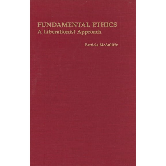 Fundamental Ethics: A Liberationist Approach (Hardcover)