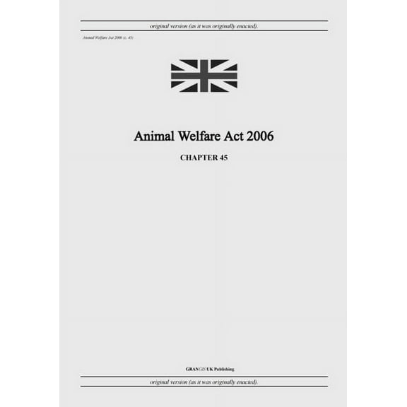 Animal Welfare Act 2006 (c. 45), (Paperback)