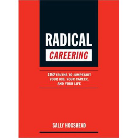 Pre-Owned Radical Careering: 100 Truths to Jumpstart Your Job Your Career and Your Life (Paperback) 1592401503 9781592401505