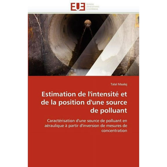 Omn.Univ.Europ.: Estimation de l'intensité et de la position d'une source de polluant (Paperback)