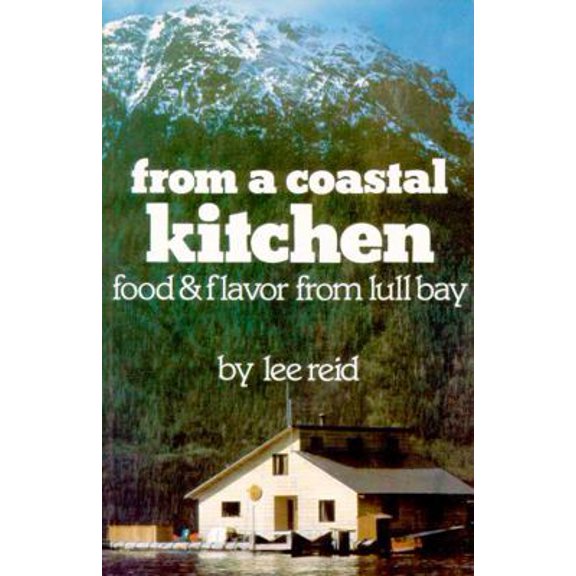 Pre-Owned From a Coastal Kitchen: Food & Flavor from Lull Bay (Paperback) 0888390718 9780888390714