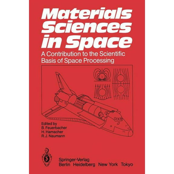 Materials Sciences in Space: A Contribution to the Scientific Basis of Space Processing, (Paperback)
