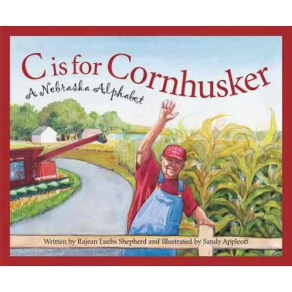 Pre-Owned C Is for Cornhusker: A Nebraska Alphabet (Hardcover) 158536147X 9781585361472