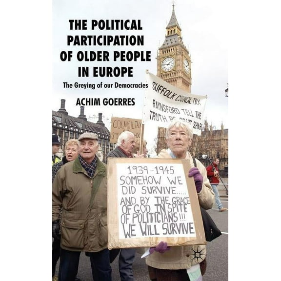 The Political Participation of Older People in Europe: The Greying of Our Democracies, (Hardcover)