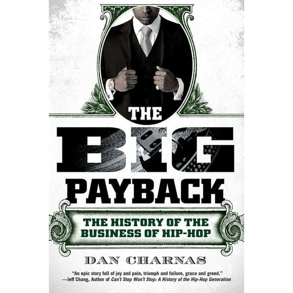 The Big Payback: The History of the Business of Hip-Hop, (Paperback)