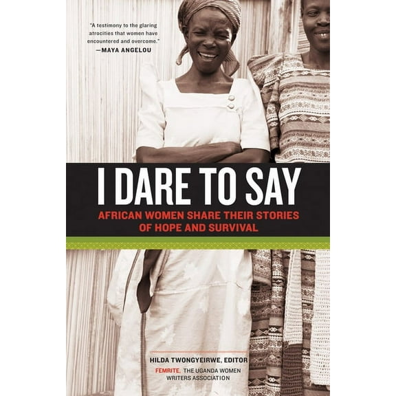I Dare to Say : African Women Share Their Stories of Hope and Survival (Paperback)