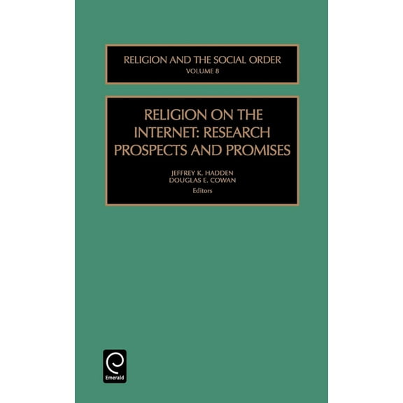 Religion and the Social Order Religion on the Internet: Research Prospects and Promises, Book 8, (Hardcover)