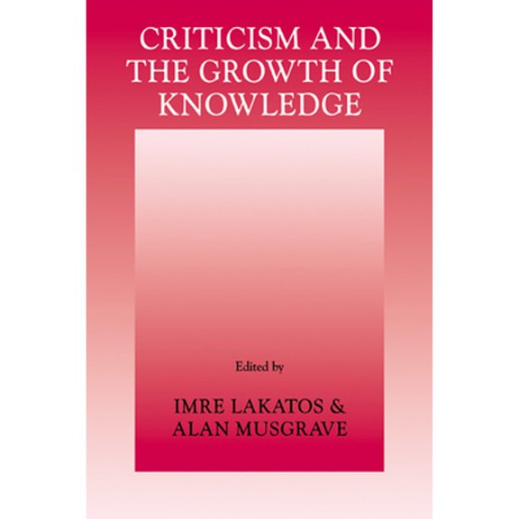 Pre-Owned Criticism and the Growth of Knowledge: Proceedings of the International Colloquium in the Philosophy of Science, London, 1965, Vol. 4