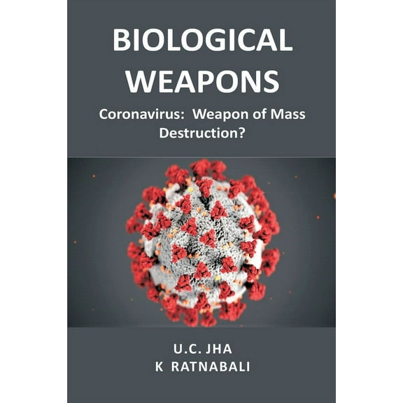 Biological Weapons: Coronavirus, Weapon of Mass Destruction?, (Paperback)