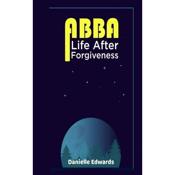 Abba: Life After Forgiveness (Paperback)