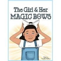 The Girl and Her Magic Bows, (Hardcover)