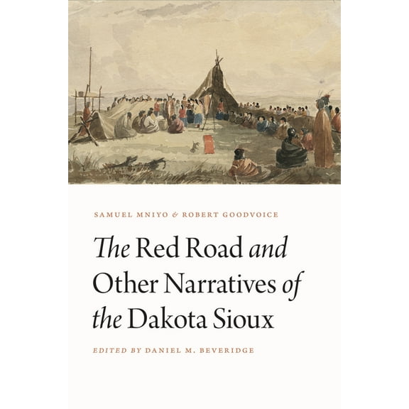 Studies in the Anthropology of North Ame The Red Road and Other Narratives of the Dakota Sioux, (Hardcover)