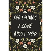 100 Things I LOVE About YOU