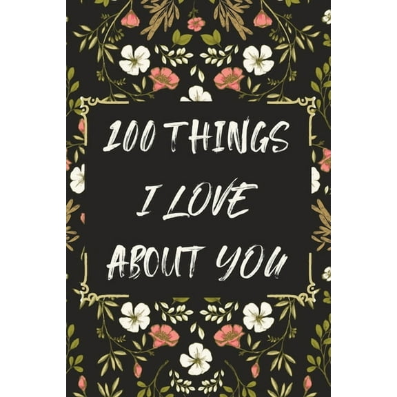 100 Things I LOVE About YOU